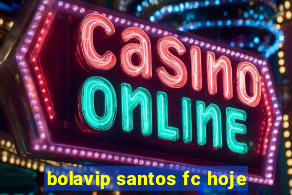 bolavip santos fc hoje