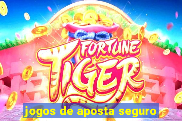 jogos de aposta seguro