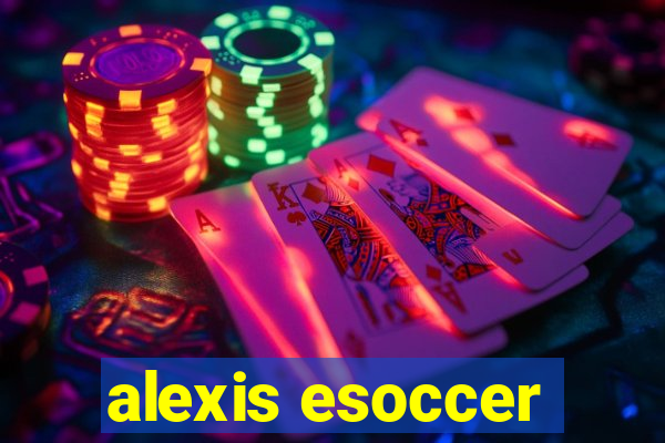 alexis esoccer