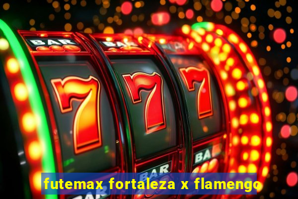 futemax fortaleza x flamengo