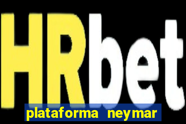 plataforma neymar jr bet