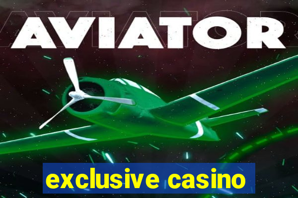 exclusive casino