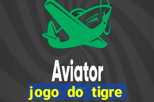 jogo do tigre estrela bet