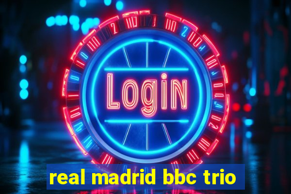 real madrid bbc trio