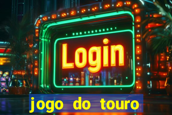 jogo do touro fortune horário