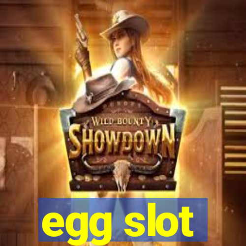 egg slot