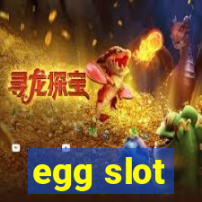 egg slot