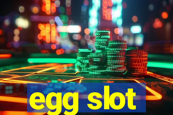 egg slot