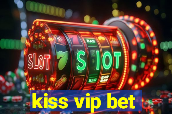 kiss vip bet