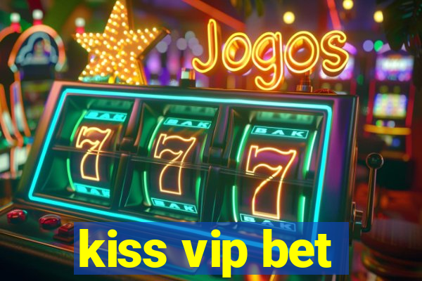 kiss vip bet