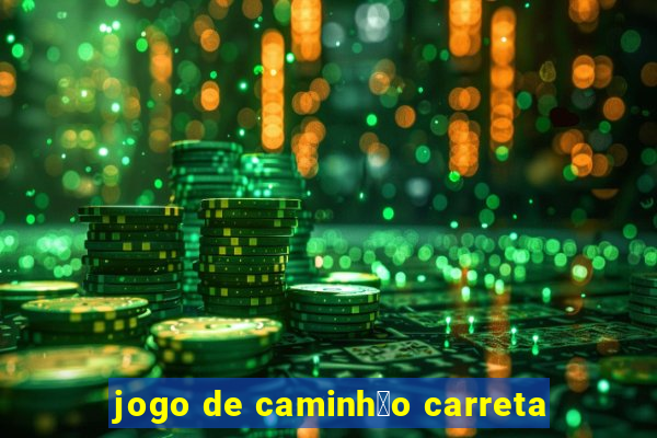 jogo de caminh茫o carreta