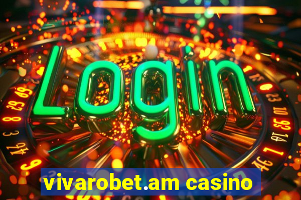 vivarobet.am casino