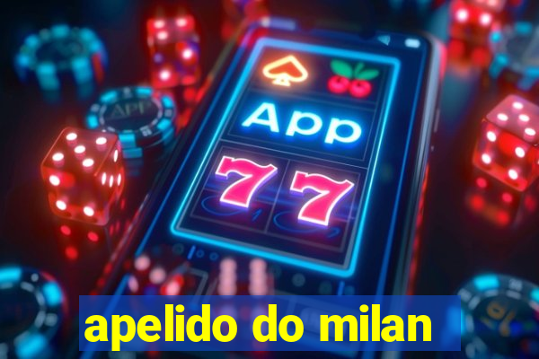 apelido do milan