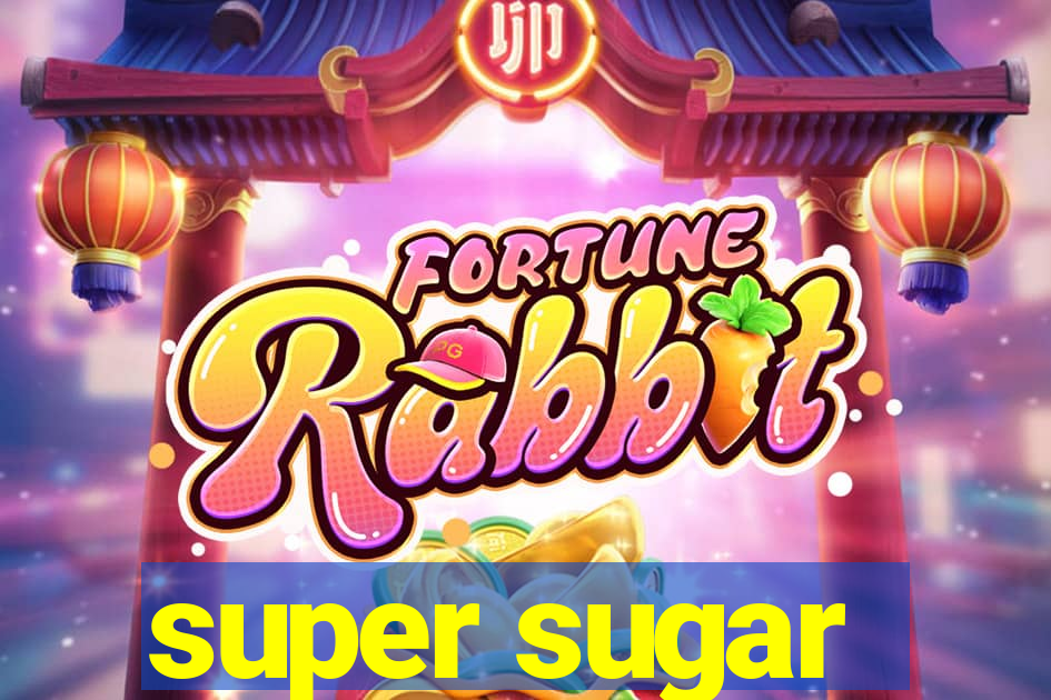 super sugar