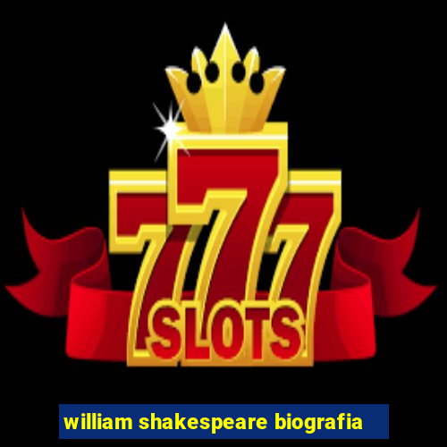 william shakespeare biografia