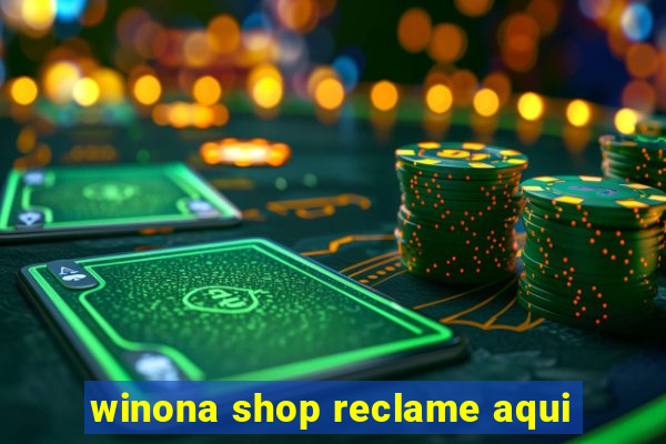 winona shop reclame aqui