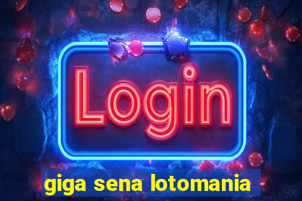 giga sena lotomania