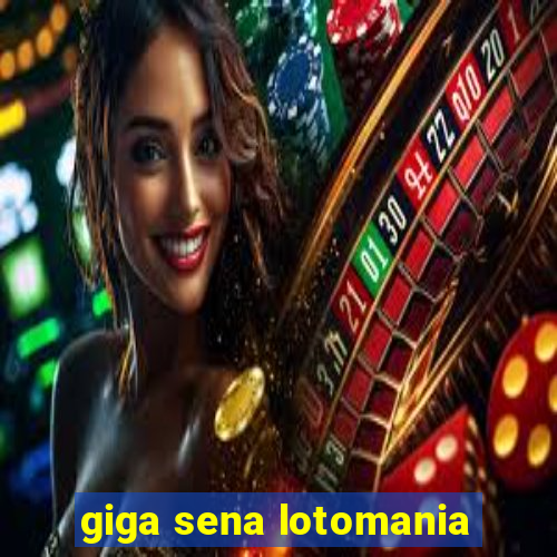 giga sena lotomania