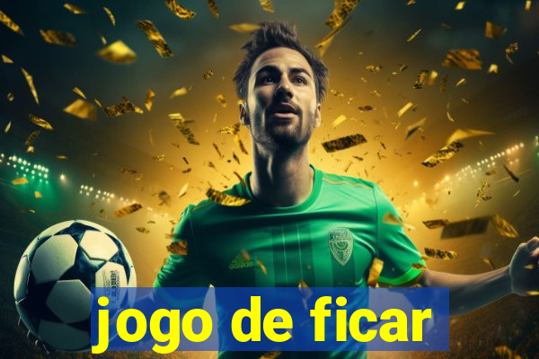 jogo de ficar