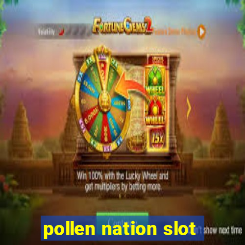 pollen nation slot