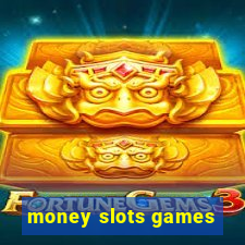 money slots games