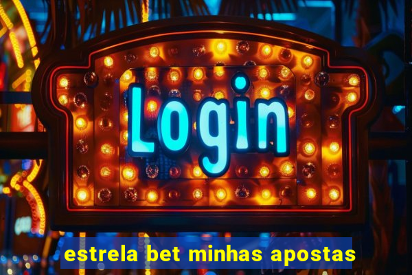 estrela bet minhas apostas