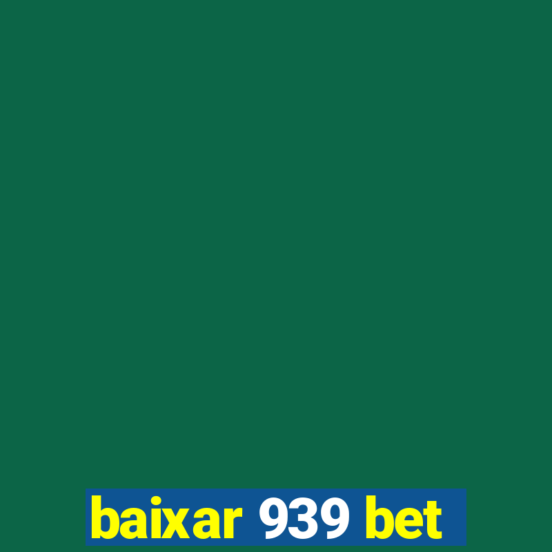 baixar 939 bet