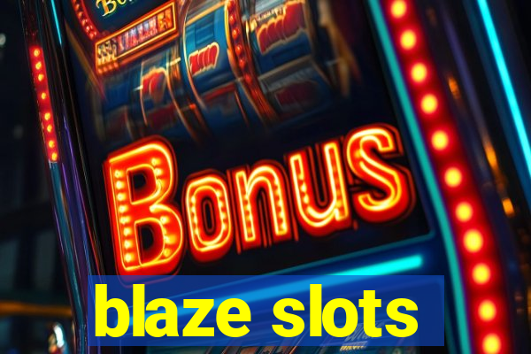 blaze slots