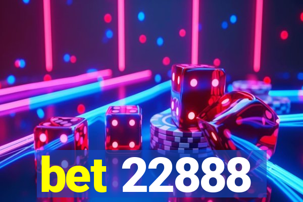 bet 22888