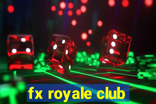 fx royale club