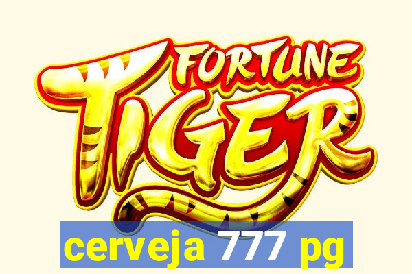 cerveja 777 pg