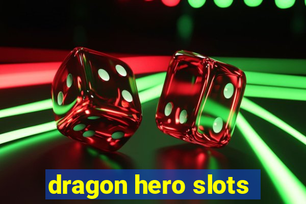 dragon hero slots