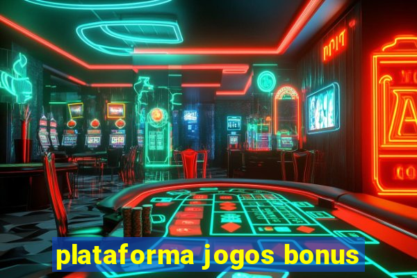 plataforma jogos bonus