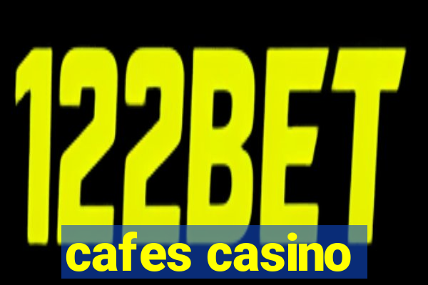 cafes casino