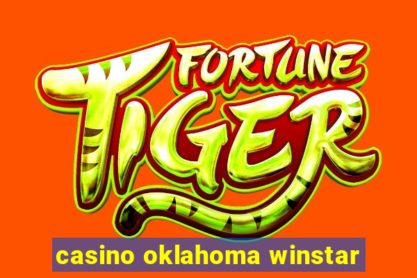 casino oklahoma winstar