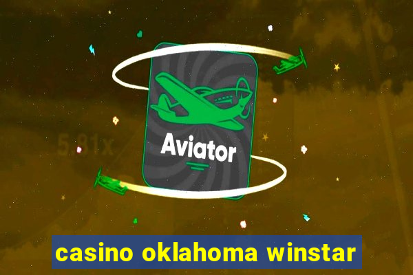 casino oklahoma winstar