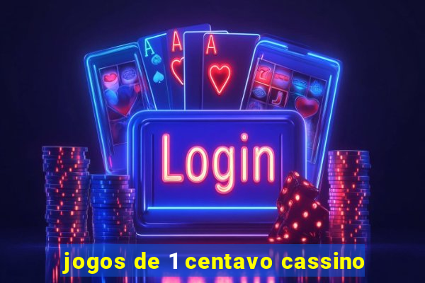 jogos de 1 centavo cassino