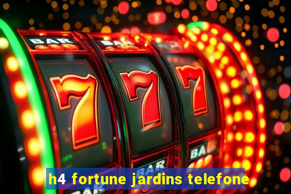 h4 fortune jardins telefone