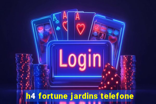 h4 fortune jardins telefone