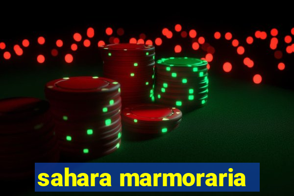 sahara marmoraria