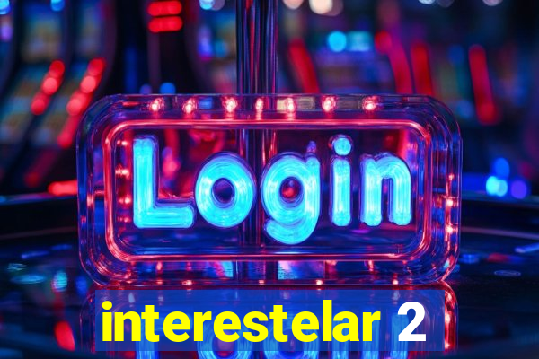 interestelar 2