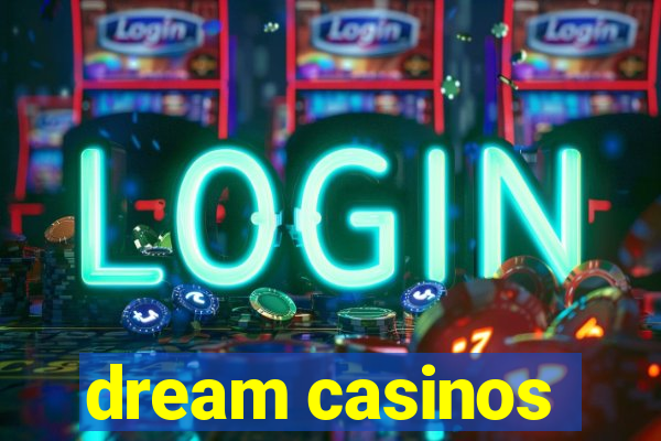 dream casinos