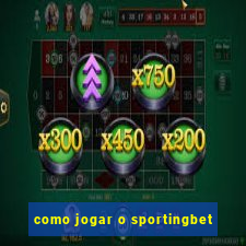 como jogar o sportingbet