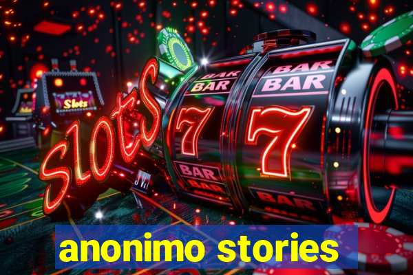 anonimo stories