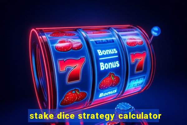 stake dice strategy calculator