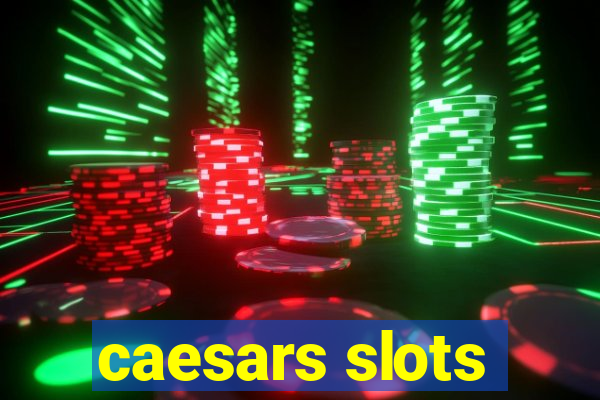 caesars slots