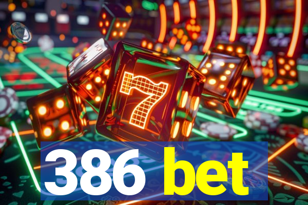 386 bet