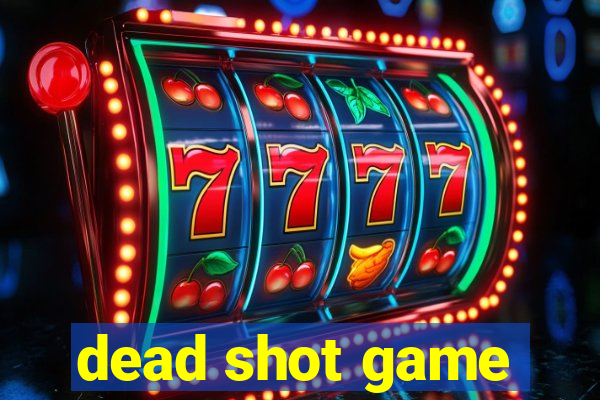 dead shot game