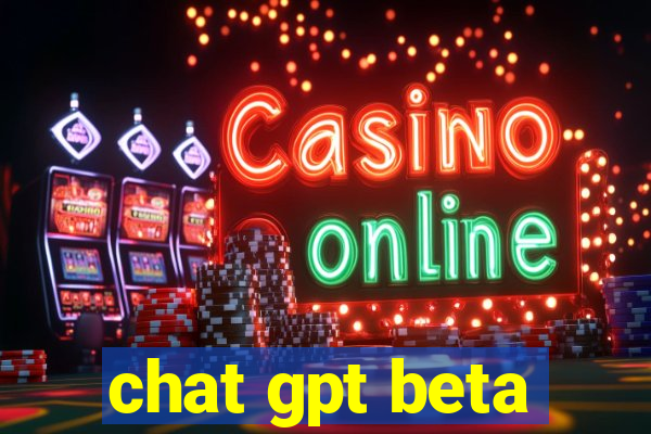 chat gpt beta