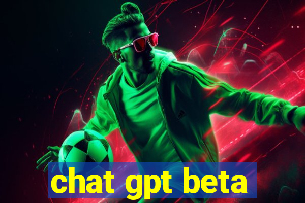 chat gpt beta